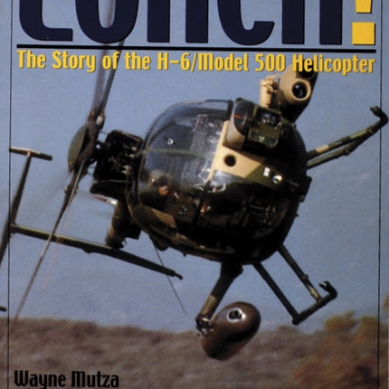 Loach!: The Story of the H-6/Model 500 Helicopter