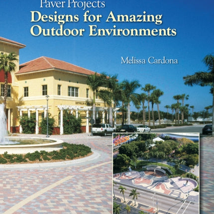 Paver Projects: Designs for Amazing Outdoor Environments