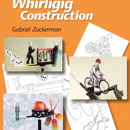 The Art and Craft of Whirligig Construction