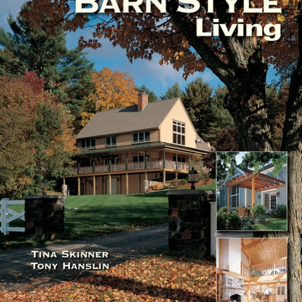 Barn Style Living: Design and Plan Inspiration for Timber Frame Homes