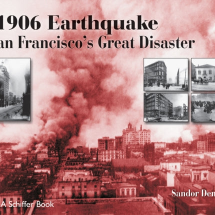 1906 Earthquake: San Francisco's Great Disaster