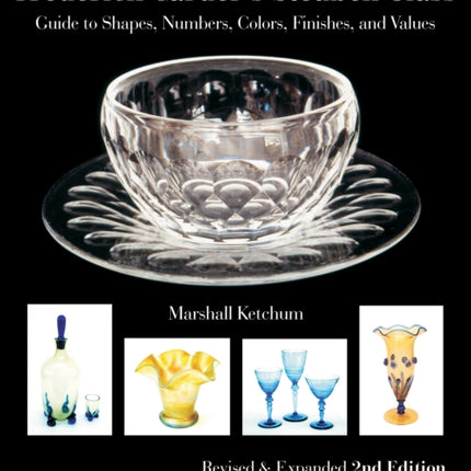 Frederick Carder's Steuben Glass: Guide to Shapes, Numbers, Colors, Finishes, and Values