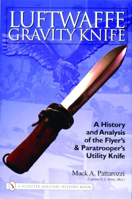 Luftwaffe Gravity Knife: A History and Analysis of the Flyer’s and Paratrooper’s Utility Knife