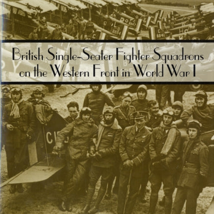 British Single-Seater Fighter Squadrons in World War I