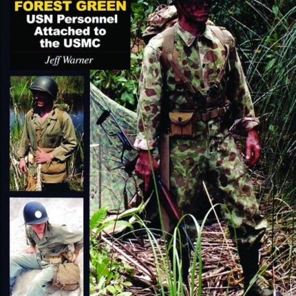 U.S. Navy Uniforms in World War II Series: Vol.1: Sailors in Forest Green: USN Personnel Attached to the USMC