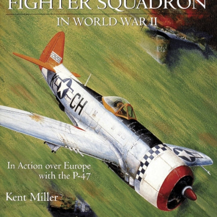 365th Fighter Squadron in World WarII: In Action over Europe with the P-47