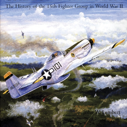 The Long Campaign: The History of the 15th Fighter Group in World War II