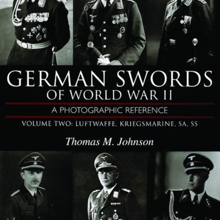 German Swords of World War II - A Photographic Reference: Vol.2: Luftwaffe, Kriegsmarine, SA, SS