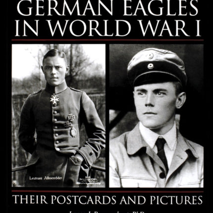 The Imperial German Eagles in World War I: Their Postcards and Pictures