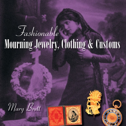 Fashionable Mourning Jewelry, Clothing, and Customs