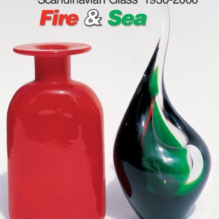 Scandinavian Glass 1930-2000: Fire & Sea: Fire & Sea