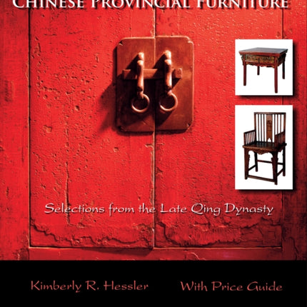 Chinese Provincial Furniture: Selections From the Late Qing Dynasty