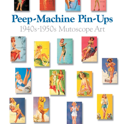 Peep-Machine Pin-Ups: 1940s-1950s Mutoscope Art