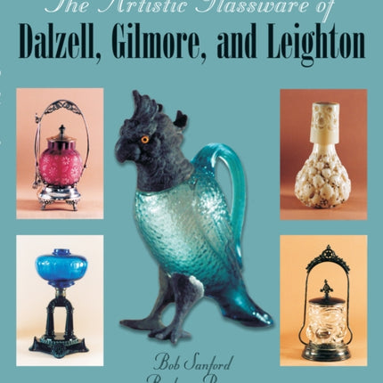 The Artistic Glassware of Dalzell, Gilmore & Leighton