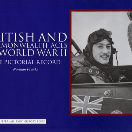 British and Commonwealth Aces of World War II: The Pictorial Record