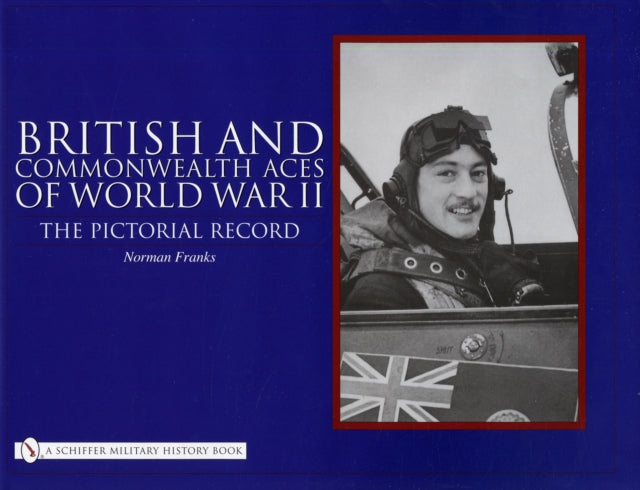 British and Commonwealth Aces of World War II: The Pictorial Record