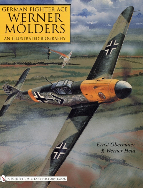 German Fighter Ace Werner Mölders: An Illustrated Biography