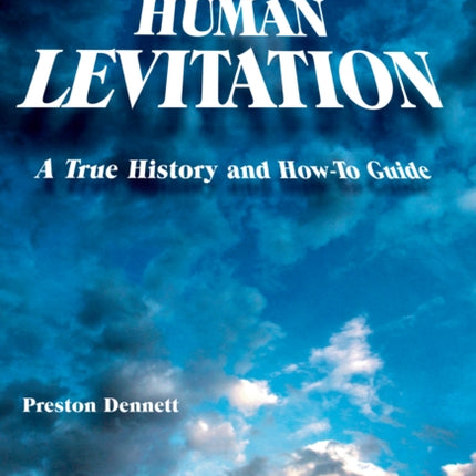 Human Levitation: A True History and How-To Manual