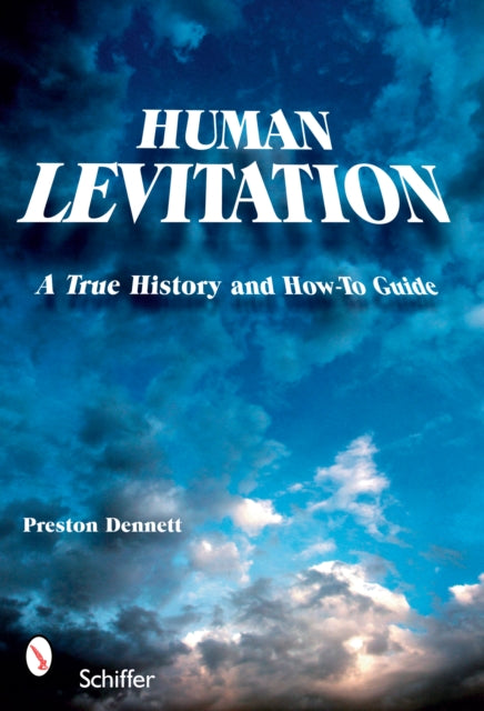 Human Levitation: A True History and How-To Manual