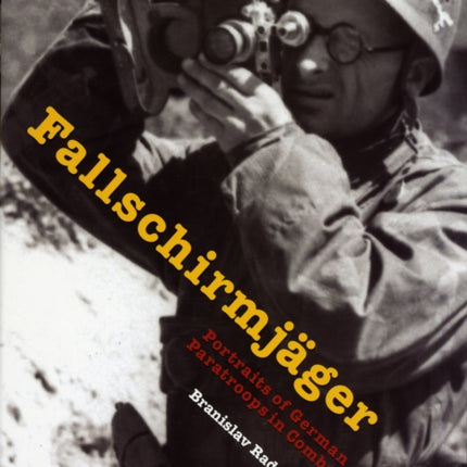 Fallschirmjäger: Portraits of German Paratroops in Combat