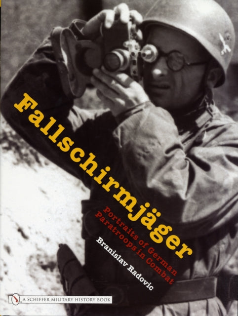 Fallschirmjäger: Portraits of German Paratroops in Combat