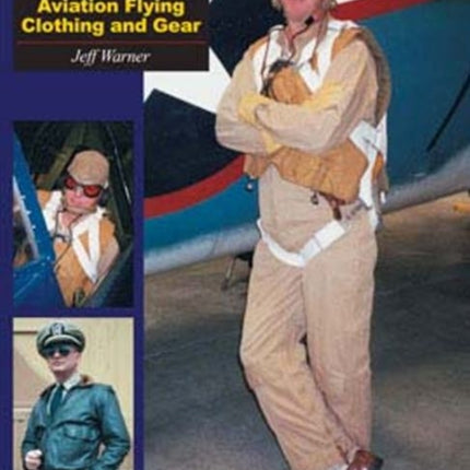 U.S. Navy Uniforms in World War II Series: U.S. Naval Aviation Flying Clothing and Gear