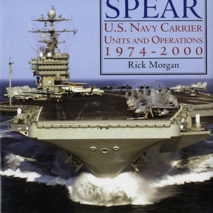 Tip of the Spear:: U.S. Navy Carrier Units and Operations 1974-2000