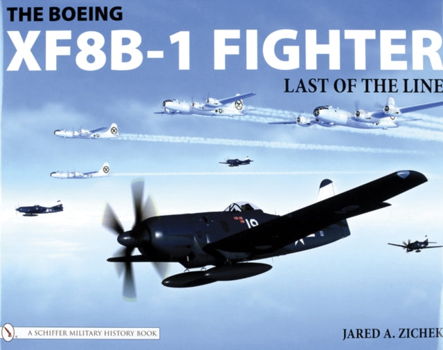 The Boeing XF8B-1 Fighter: Last of the Line