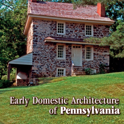 Early Domestic Architecture of Pennsylvania