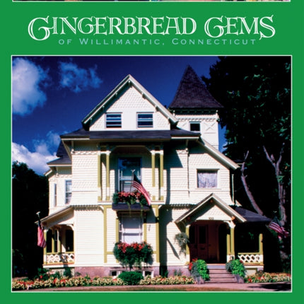 Gingerbread Gems of  Willimantic, Connecticut