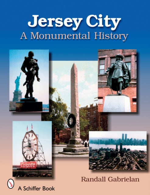 Jersey City: A Monumental History: A Monumental History