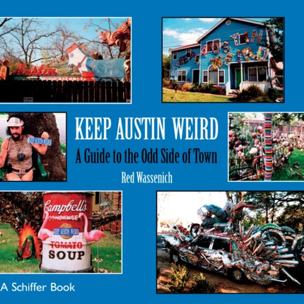 Keep Austin Weird: A Guide to the Odd Side of Town