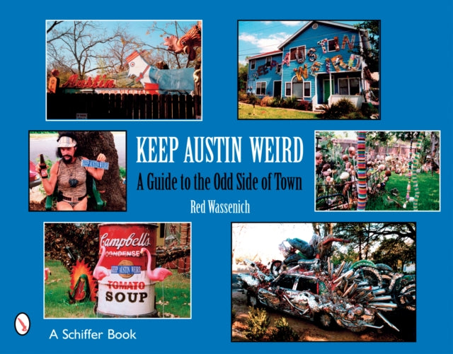 Keep Austin Weird: A Guide to the Odd Side of Town