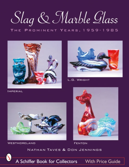 Slag & Marble Glass: The Prominent Years 1959-1985