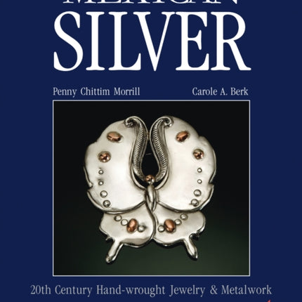 Mexican Silver: Modern Handwrought Jewelry and Metalwork