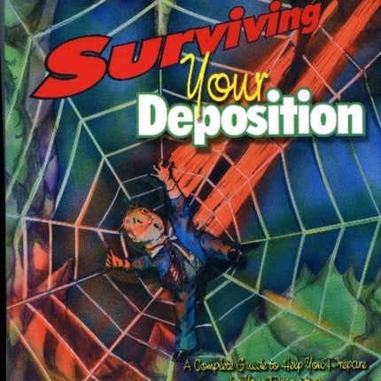 Surviving Your Deposition: A Complete Guide to Help Prepare for Your Deposition