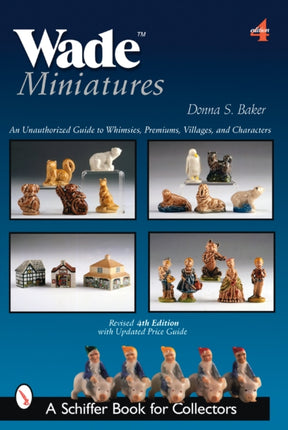 Wade Miniatures: An Unauthorized Guide to Whimsies®, Premiums, Villages, and Characters