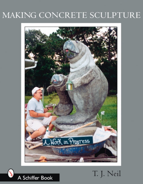 Making Concrete Sculpture Schiffer Books