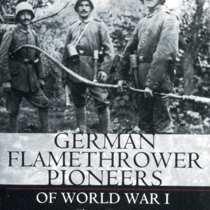 German Flamethrower Pioneers of World War I