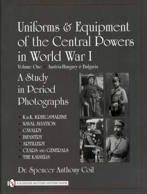 Uniforms & Equipment of the Central Powers in World War I: Volume One: Austria-Hungary & Bulgaria