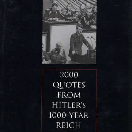 2000 Quotes from Hitler's 1000-Year Reich: "... thank god that sow's gone to the butcher ..."