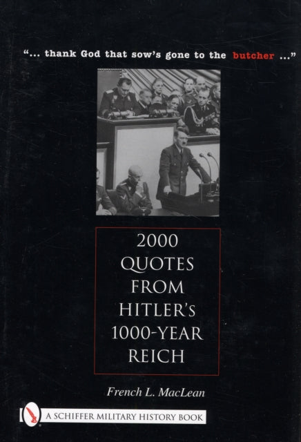 2000 Quotes from Hitler's 1000-Year Reich: "... thank god that sow's gone to the butcher ..."