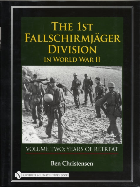 The 1st Fallschirmjäger Division in World War II: VOLUME TWO: YEARS OF RETREAT