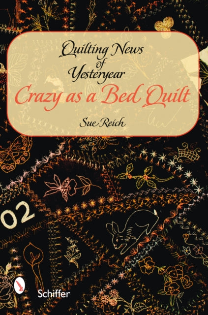 Quilting News of Yesteryear: Crazy as a Bed Quilt