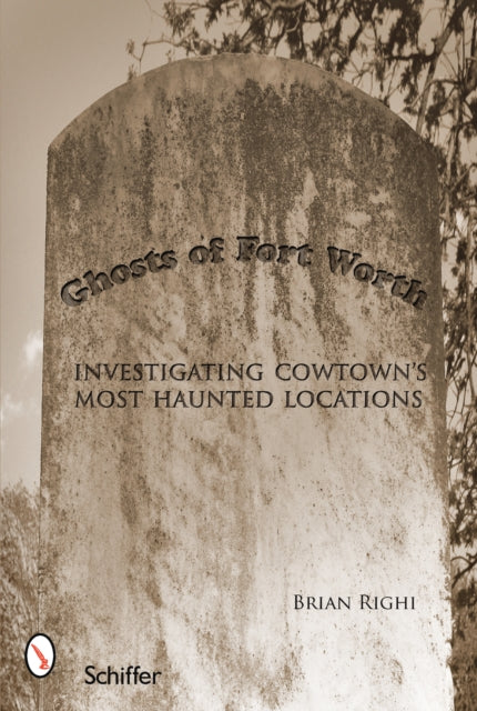 Ghosts of Fort Worth: Investigating Cowtown’s Most Haunted Locations