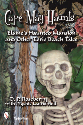 Cape May Haunts: Elaine’s Haunted Mansion and Other Eerie Beach Tales