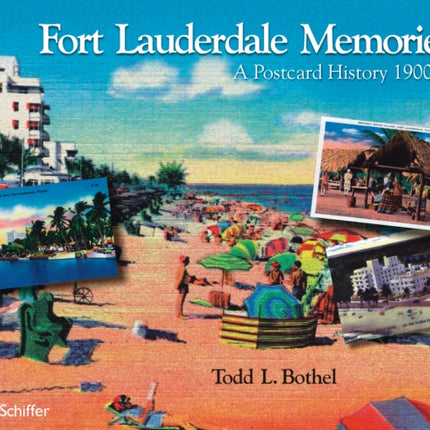 Fort Lauderdale Memories: A Postcard History 1900-1960