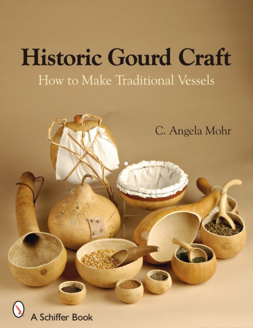 Historic Gourd Craft: How to Make Traditional Vessels