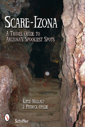 Scare-izona: A Guide to Arizona's Legendary Haunts