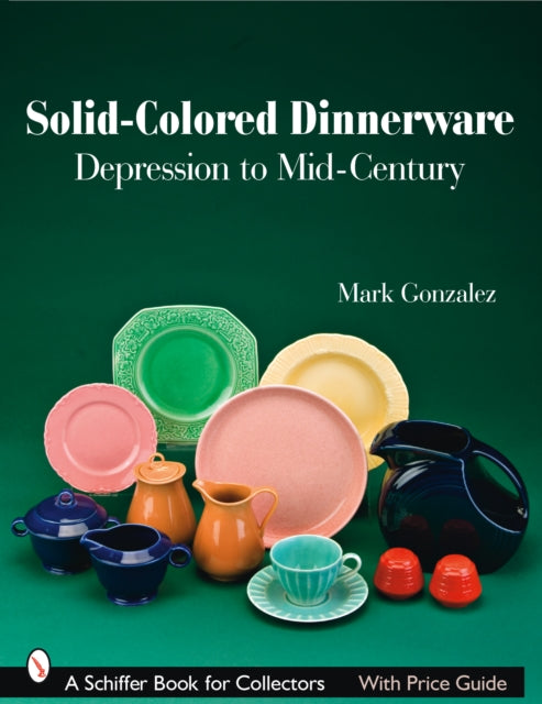 Solid-Colored Dinnerware: Depression to Mid-Century